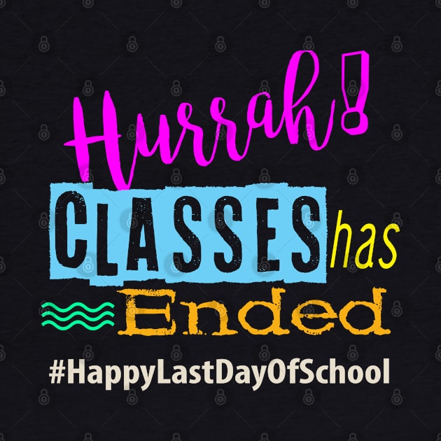 Hurrah Classes Has Ended Colorful Design by familycuteycom